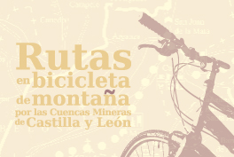Rutas en bicicleta de montaña por las Cuencas Mineras de Castilla y León