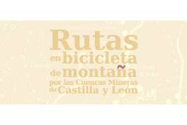 Rutas en bicicleta de montaña por las Cuencas Mineras de Castilla y León